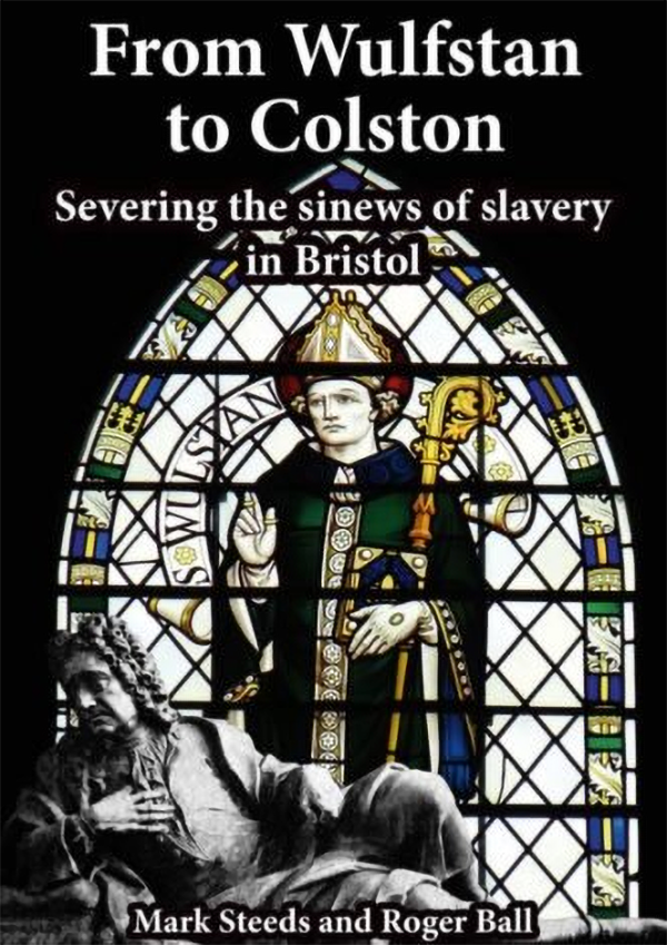 Wulfstan-Colston. Severing the Sinews of Slavery in Bristol.
